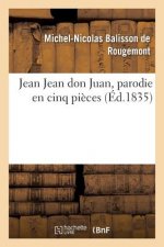 Jean Jean Don Juan, Parodie En Cinq Pieces Avec Un Prologue
