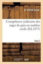 Competence Judiciaire Des Juges de Paix En Matiere Civile. Tome 2