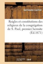 Reigles Et Constitutions Des Religieux de la Congregation de S. Paul, Premier Hermite