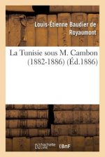 La Tunisie Sous M. Cambon 1882-1886