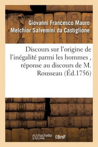 Discours Sur l'Origine de l'Inegalite Parmi Les Hommes, Reponse Au Discours de M. Rousseau