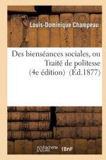 Des Bienseances Sociales, Ou Traite de Politesse 4e Edition Revue Par l'Auteur