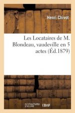 Les Locataires de M. Blondeau, Vaudeville En 5 Actes