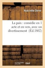 Paix: Comedie En 1 Acte Et En Vers, Avec Un Divertissement