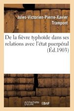 de la Fievre Typhoide Dans Ses Relations Avec l'Etat Puerperal