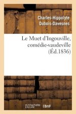 Le Muet d'Ingouville, Comedie-Vaudeville En 2 Actes