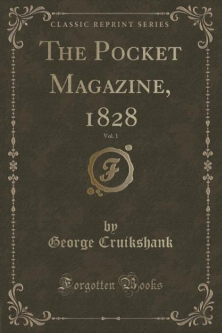 The Pocket Magazine, 1828, Vol. 1 (Classic Reprint)