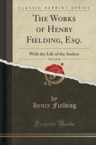 The Works of Henry Fielding, Esq., Vol. 2 of 10