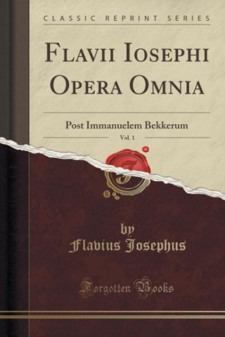 Flavii Iosephi Opera Omnia, Vol. 1