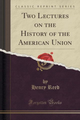 Two Lectures on the History of the American Union (Classic Reprint)