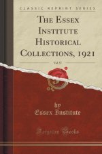 The Essex Institute Historical Collections, 1921, Vol. 57 (Classic Reprint)