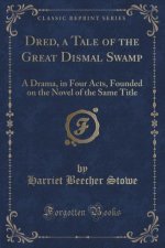Dred, a Tale of the Great Dismal Swamp