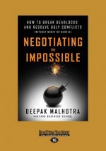 Negotiating the Impossible: How to Break Deadlocks and Resolve Ugly Conflicts (Without Money or Muscle) (Large Print 16pt)