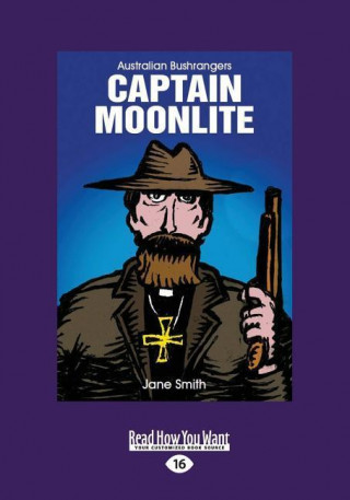 Captain Moonlite: Australian Bushrangers (Large Print 16pt)