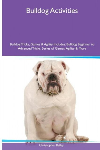 Bulldog Activities Bulldog Tricks, Games & Agility. Includes