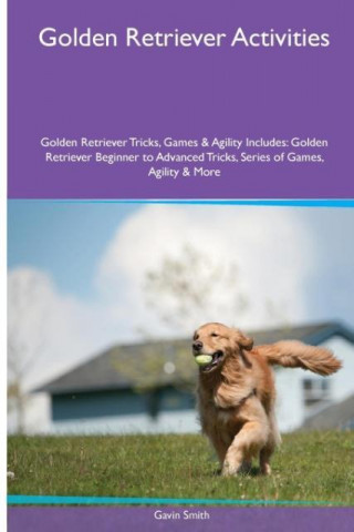 Golden Retriever Activities Golden Retriever Tricks, Games & Agility. Includes
