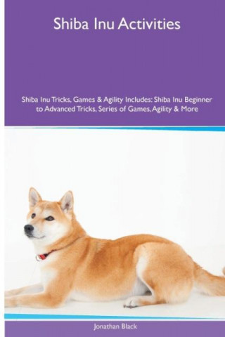 Shiba Inu Activities Shiba Inu Tricks, Games & Agility. Includes