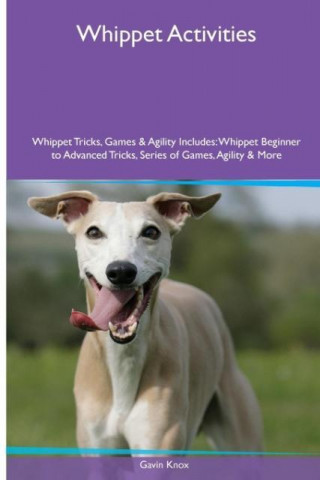 Whippet Activities Whippet Tricks, Games & Agility. Includes