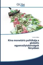 Kína monetáris politikája a globális egyensúlytalanságok fényében