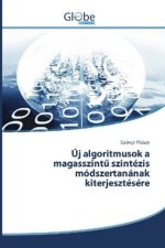 Új algoritmusok a magasszint szintézis módszertanának kiterjesztésére