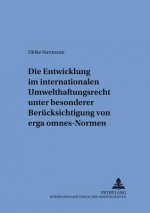 Die Entwicklung im internationalen Umwelthaftungsrecht unter besonderer Beruecksichtigung von Â«erga omnesÂ»-Normen