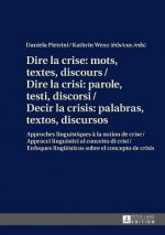 Dire La Crise: Mots, Textes, Discours / Dire La Crisi: Parole, Testi, Discorsi / Decir La Crisis: Palabras, Textos, Discursos