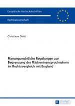 Planungsrechtliche Regelungen Zur Begrenzung Der Flaecheninanspruchnahme Im Rechtsvergleich Mit England