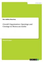 Overall Organisation. Openings and Closings in Moroccan Arabic