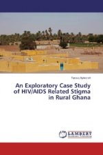 An Exploratory Case Study of HIV/AIDS Related Stigma in Rural Ghana