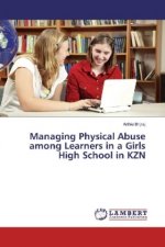 Managing Physical Abuse among Learners in a Girls High School in KZN