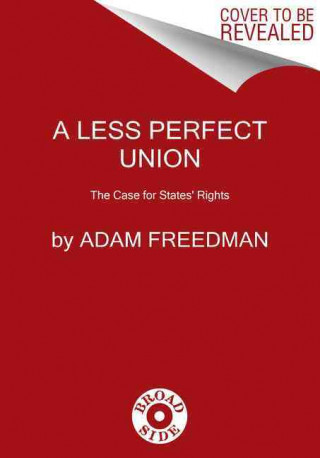 A Less Perfect Union: The Case for States' Rights