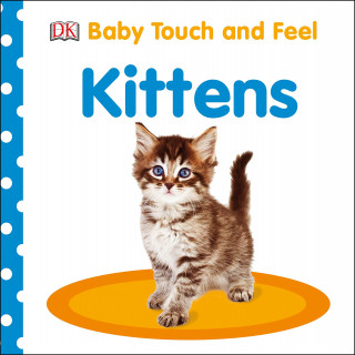 Baby Touch and Feel Kittens (DK)(Leporelo)