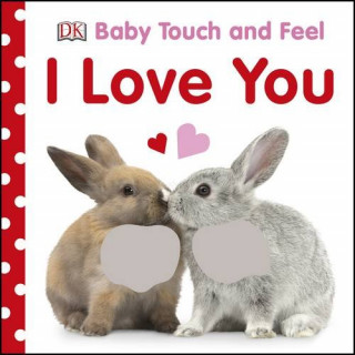 Baby Touch and Feel I Love You (DK)(Leporelo)