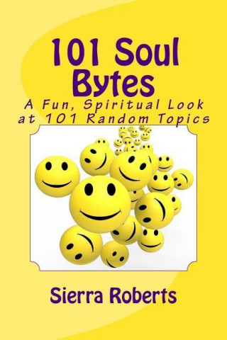 101 Soul Bytes: A Fun, Spiritual Look at 101 Random Topics