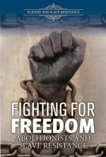 Fighting for Freedom: Abolitionists and Slave Resistance