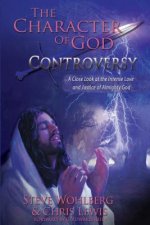 The Character of God Controversy: A Close Look at the Intense Love and Justice of God Almighty