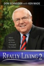 Really Living 2: More Stories of Lives Changed by Jesus