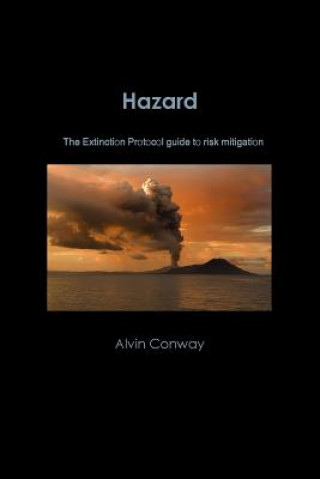 Hazard: the Extinction Protocol Guide to Risk Mitigation