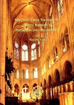 Mystical Extra Training for Franz Bardon's Initiation into Hermetics