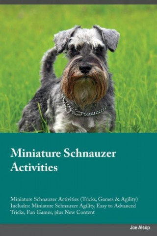 Miniature Schnauzer Activities Miniature Schnauzer Activities (Tricks, Games & Agility) Includes