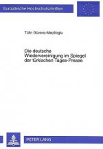 Die deutsche Wiedervereinigung im Spiegel der tuerkischen Tages-Presse