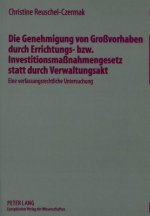 Die Genehmigung von Grovorhaben durch Errichtungs- bzw. Investitionsmanahmengesetz statt durch Verwaltungsakt