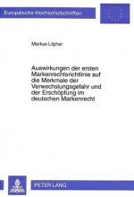Auswirkungen der ersten Markenrechtsrichtlinie auf die Merkmale der Verwechslungsgefahr und der Erschoepfung im deutschen Markenrecht