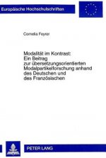 Modalitaet Im Kontrast: . Ein Beitrag Zur Uebersetzungsorientierten Modalpartikelforschung Anhand Des Deutschen Und Des Franzoesischen