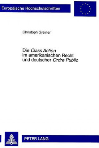 Die Â«Class ActionÂ» im amerikanischen Recht und deutscher Â«Ordre PublicÂ»
