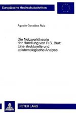 Die Netzwerktheorie der Handlung von R.S. Burt:- Eine strukturelle und epistemologische Analyse
