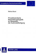 Prozeorientierte Beschaffungslogistik an Beispielen der Automobilfertigung