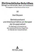 Betriebsverband und Arbeitsverhaeltnis am Beispiel der Gruppenarbeit