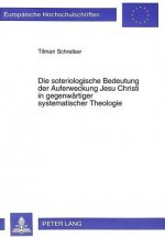 Die soteriologische Bedeutung der Auferweckung Jesu Christi in gegenwaertiger systematischer Theologie