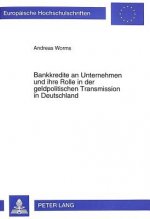 Bankkredite an Unternehmen Und Ihre Rolle in Der Geldpolitischen Transmission in Deutschland
